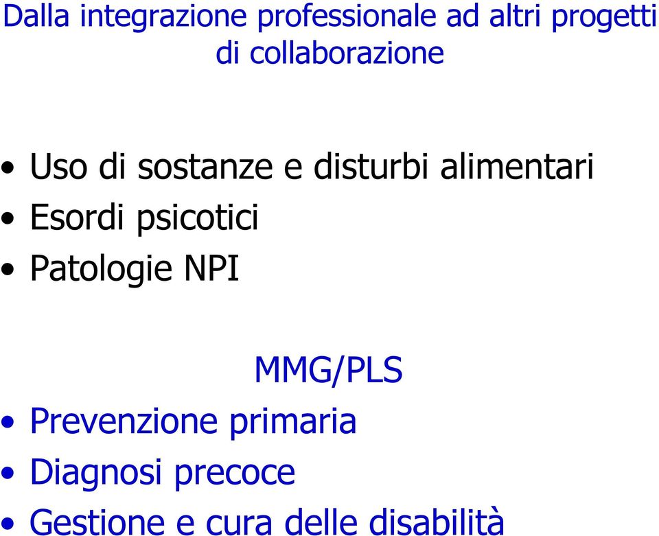 Esordi psicotici Patologie NPI MMG/PLS Prevenzione