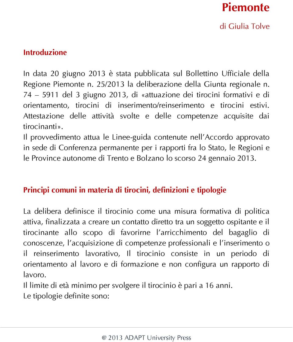 Attestazione delle attività svolte e delle competenze acquisite dai tirocinanti».