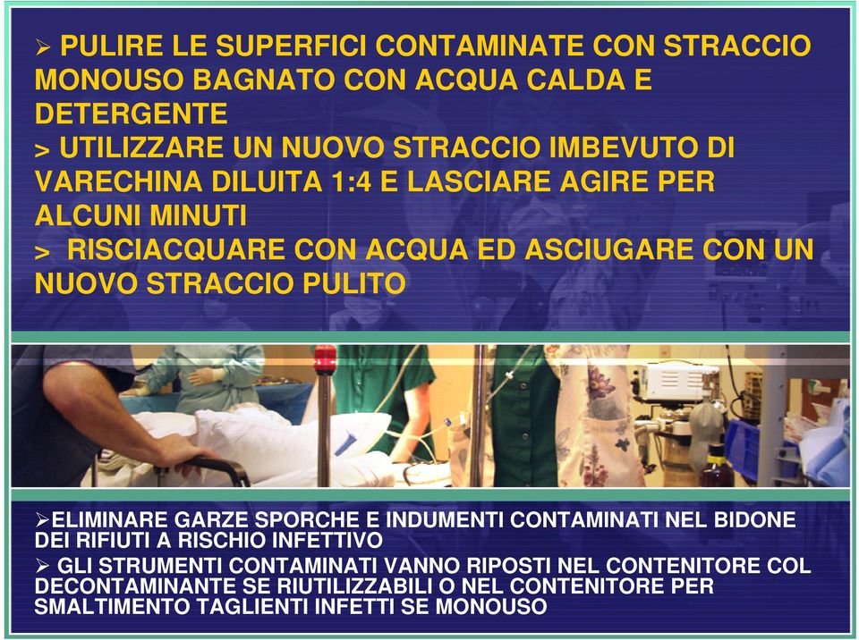 STRACCIO PULITO ELIMINARE GARZE SPORCHE E INDUMENTI CONTAMINATI NEL BIDONE DEI RIFIUTI A RISCHIO INFETTIVO GLI STRUMENTI