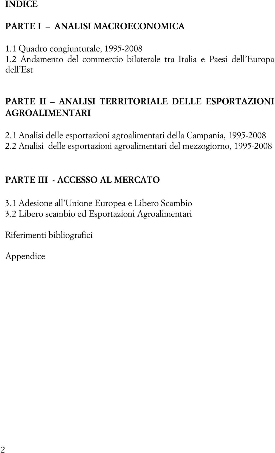 AGROALIMENTARI 2.1 Analisi delle esportazioni agroalimentari della Campania, 1995-2008 2.