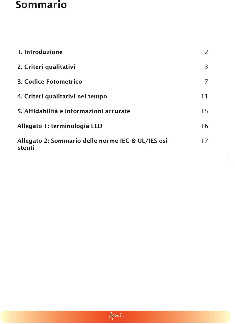 Affidabilità e informazioni accurate 15 Allegato 1: