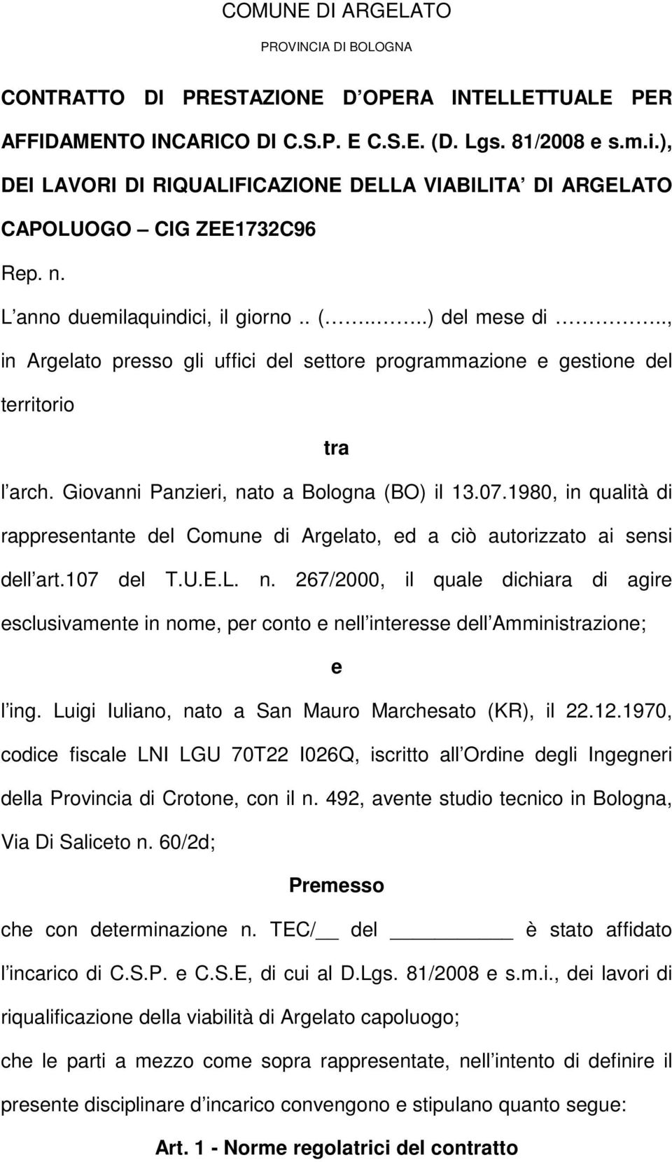 ., in Argelato presso gli uffici del settore programmazione e gestione del territorio tra l arch. Giovanni Panzieri, nato a Bologna (BO) il 13.07.