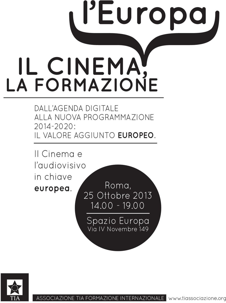 Il Cinema e l audiovisivo in chiave Roma, europea. 25 Ottobre 2013 14.