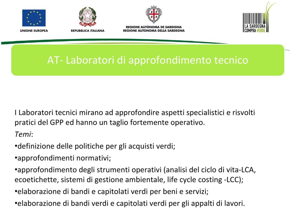 Temi: definizione delle politiche per gli acquisti verdi; approfondimenti normativi; approfondimento degli strumenti operativi