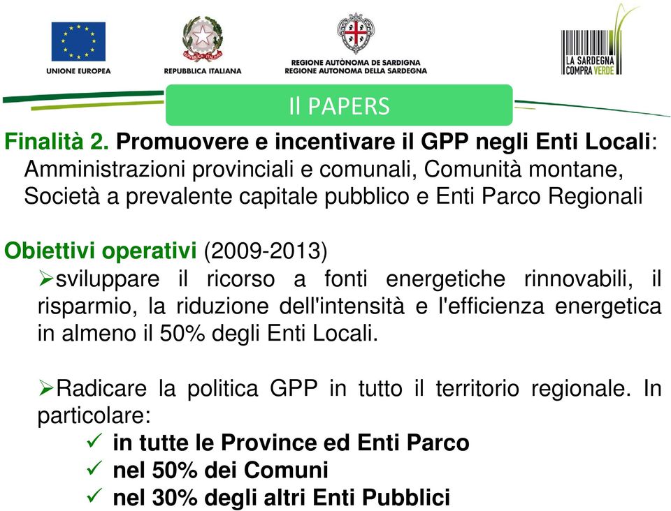 capitale pubblico e Enti Parco Regionali Obiettivi operativi (2009-2013) sviluppare il ricorso a fonti energetiche rinnovabili, il