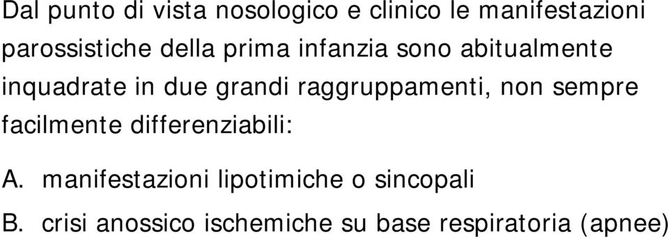 raggruppamenti, non sempre facilmente differenziabili: A.