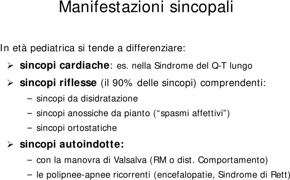 disidratazione sincopi anossiche da pianto ( spasmi affettivi ) sincopi ortostatiche sincopi