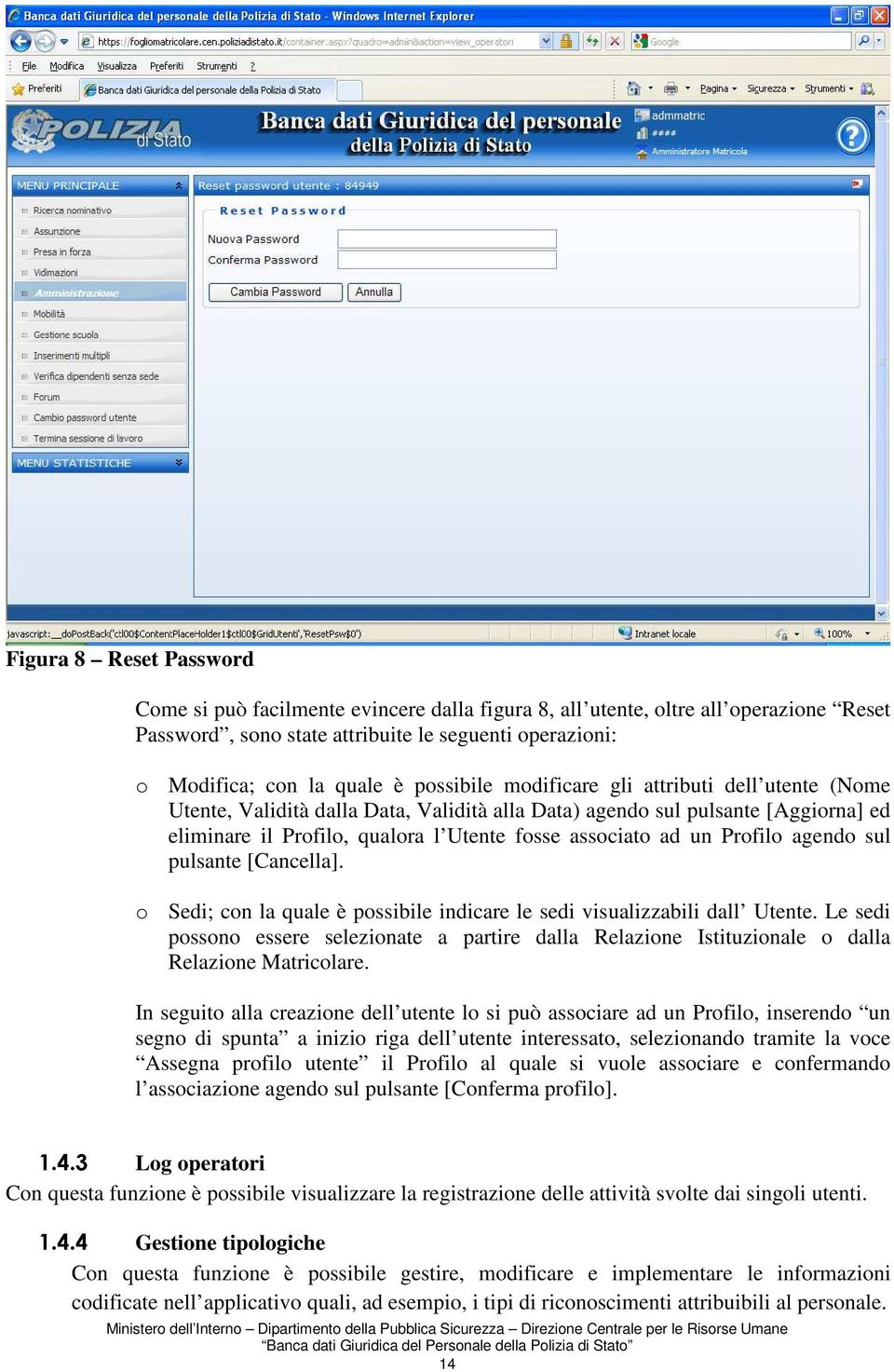 Profilo agendo sul pulsante [Cancella]. o Sedi; con la quale è possibile indicare le sedi visualizzabili dall Utente.