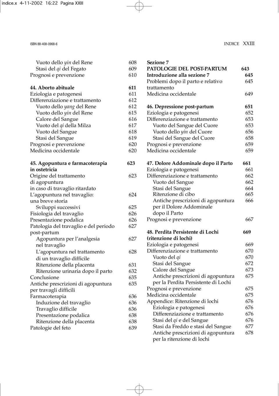 del Sangue 618 Stasi del Sangue 619 Prognosi e prevenzione 620 Medicina occidentale 620 45.