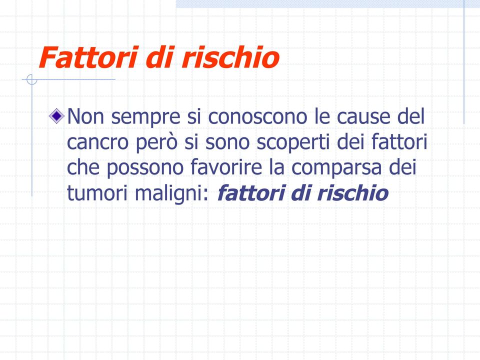 cancro però si sono scoperti dei fattori