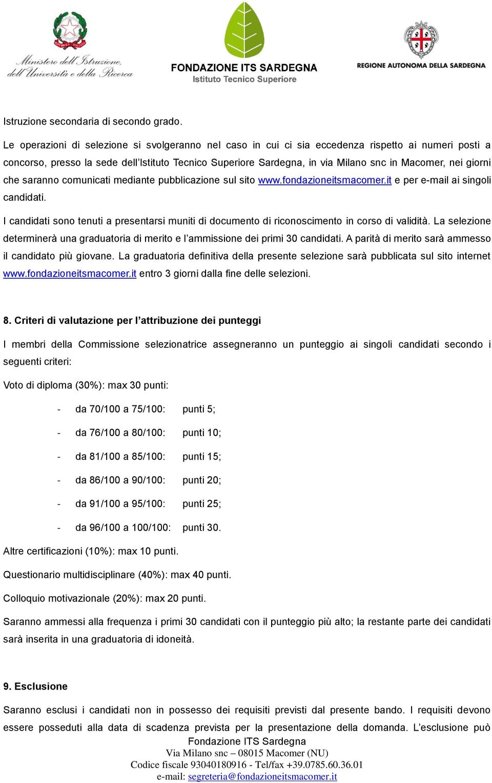 nei giorni che saranno comunicati mediante pubblicazione sul sito www.fondazioneitsmacomer.it e per e-mail ai singoli candidati.