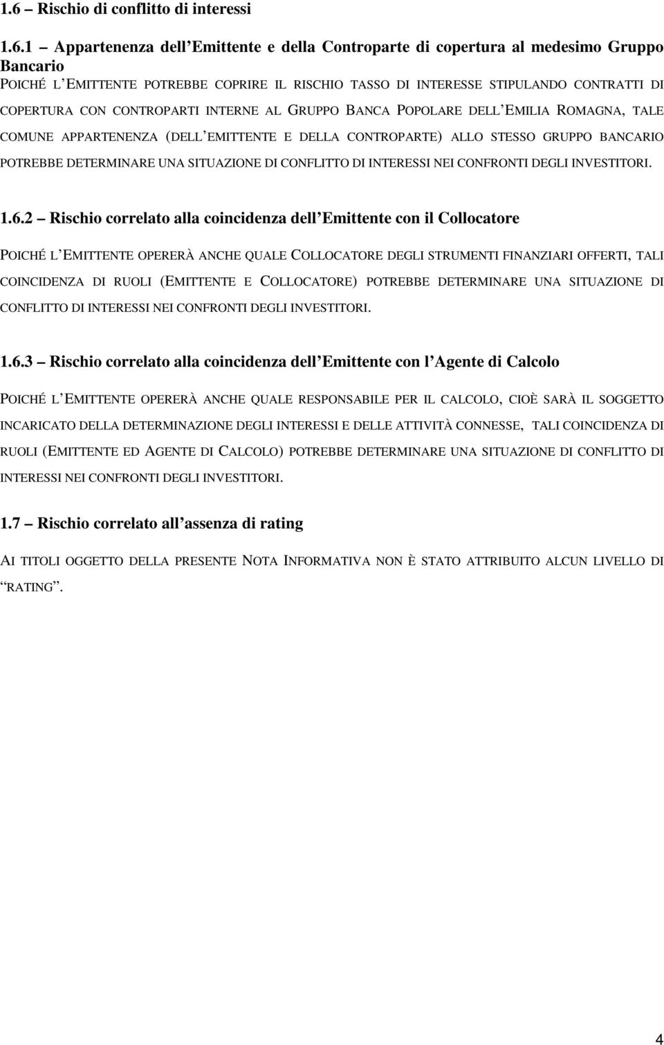 POTREBBE DETERMINARE UNA SITUAZIONE DI CONFLITTO DI INTERESSI NEI CONFRONTI DEGLI INVESTITORI. 1.6.