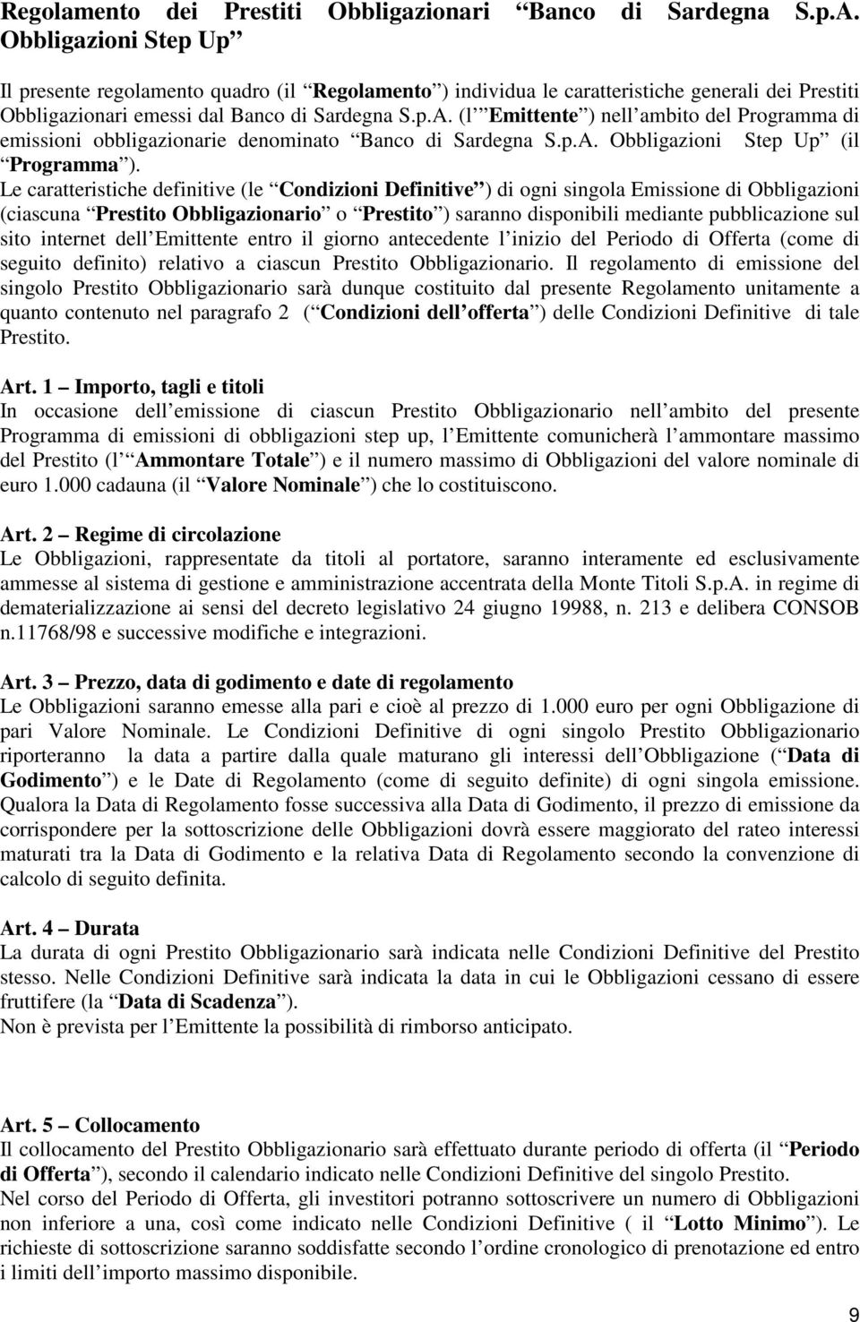 (l Emittente ) nell ambito del Programma di emissioni obbligazionarie denominato Banco di Sardegna S.p.A. Obbligazioni Step Up (il Programma ).