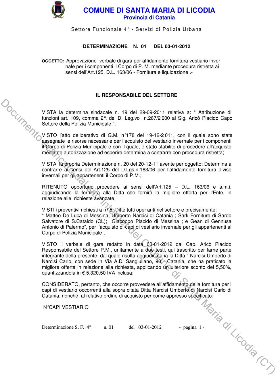 19 del 29-09-2011 relativa a: Attribuzione di funzioni art. 109, comma 2, del D. Leg.vo n.267/2 000 al Sig. Aricò Placido Capo Settore della Polizia Mu