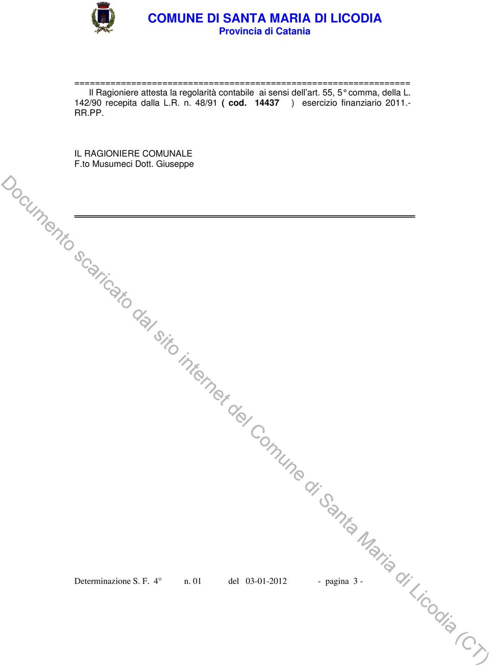 142/90 recepita dalla L.R. n. 48/91 ( cod. 14437 ) esercizio finanziario 2011.- RR.PP.