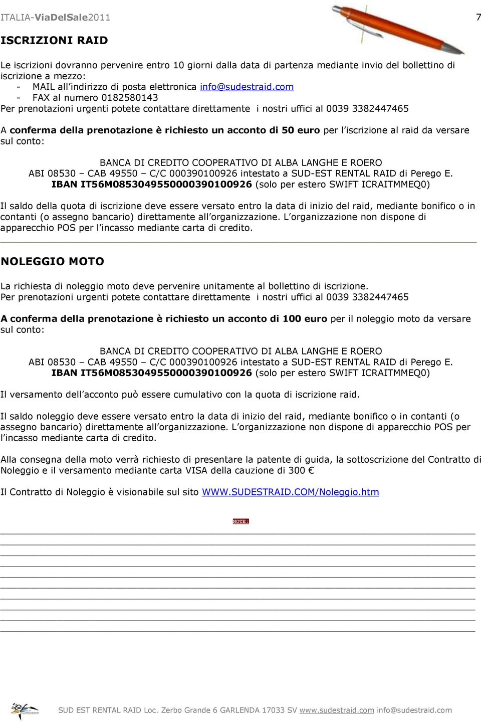 com - FAX al numero 0182580143 Per prenotazioni urgenti potete contattare direttamente i nostri uffici al 0039 3382447465 A conferma della prenotazione è richiesto un acconto di 50 euro per l