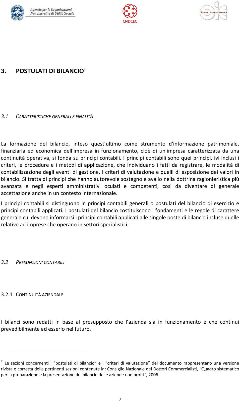 un'impresa caratterizzata da una continuità operativa, si fonda su principi contabili.