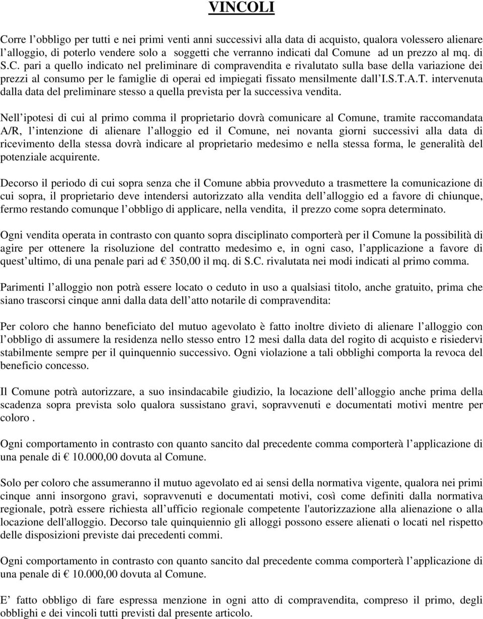 pari a quello indicato nel preliminare di compravendita e rivalutato sulla base della variazione dei prezzi al consumo per le famiglie di operai ed impiegati fissato mensilmente dall I.S.T.