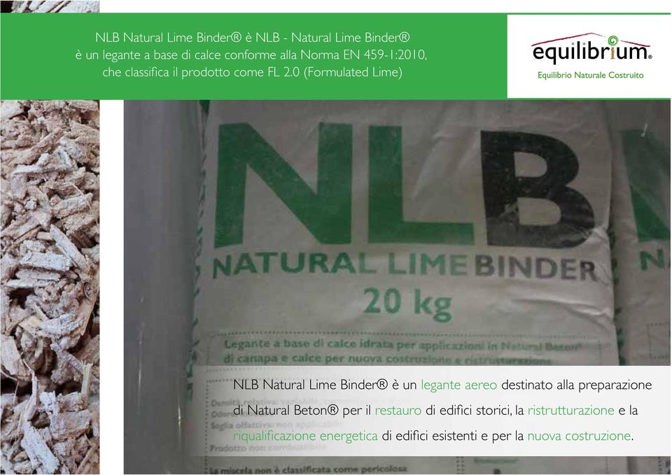 0 (Formulated Lime) NLB Natural Lime Binder è un legante aereo destinato alla preparazione di