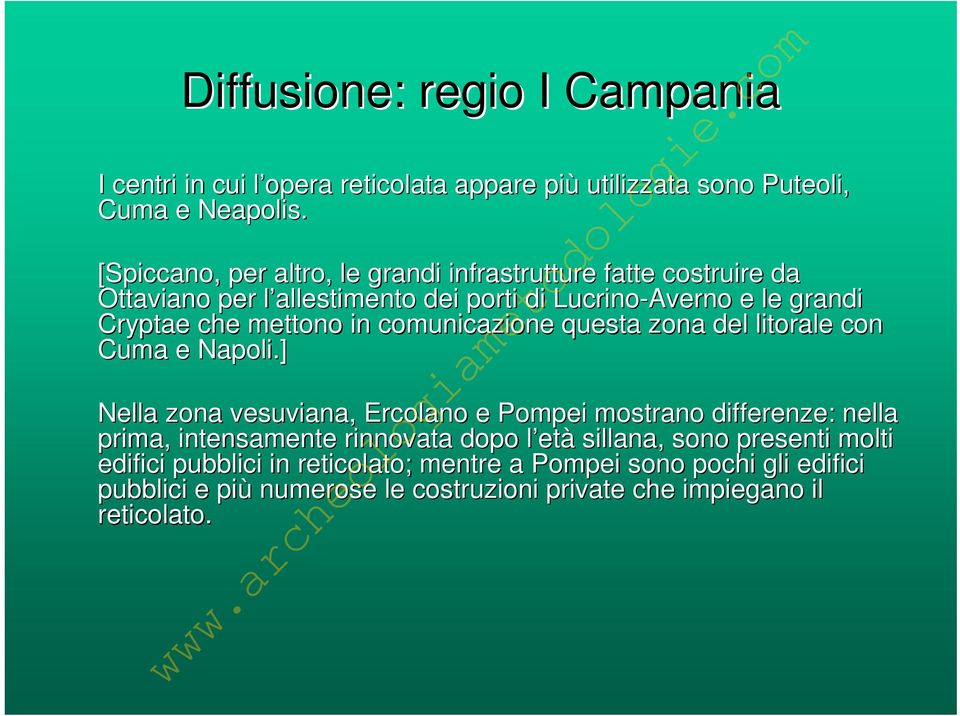 mettono in comunicazione questa zona del litorale con Cuma e Napoli.