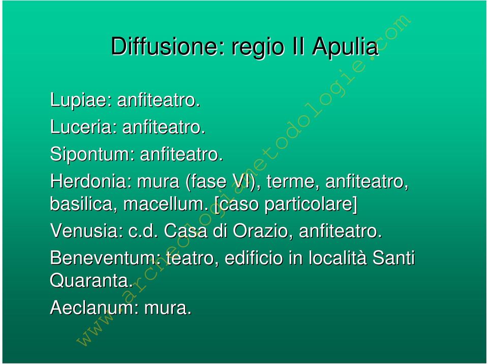 Herdonia: : mura (fase VI), terme, anfiteatro, basilica, macellum.