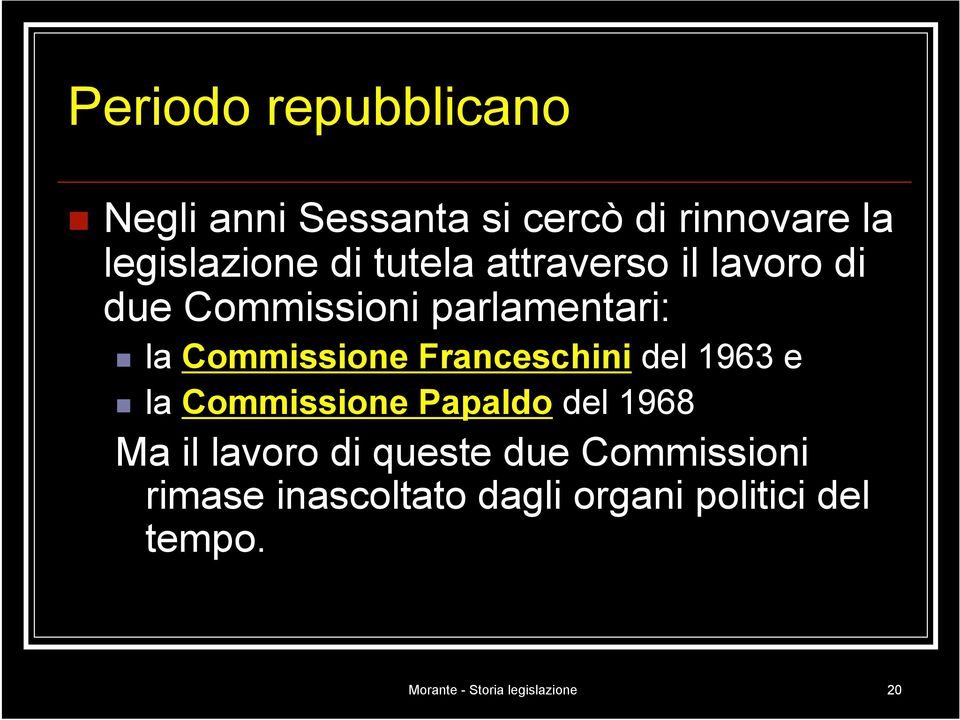 Franceschini del 1963 e la Commissione Papaldo del 1968 Ma il lavoro di queste due