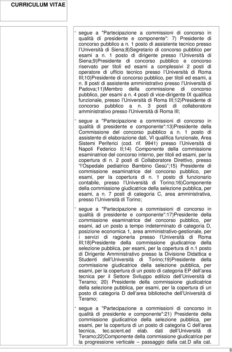 di Roma III;10)Presidente di concorso pubblico, per titoli ed esami, a n.