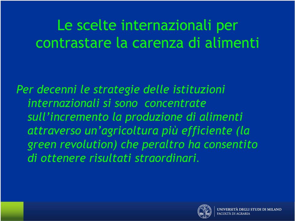 incremento la produzione di alimenti attraverso un agricoltura più efficiente