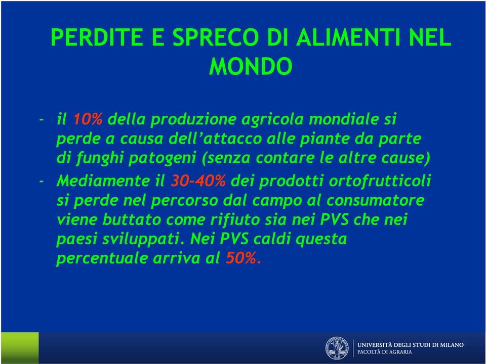 Mediamente il 30-40% dei prodotti ortofrutticoli si perde nel percorso dal campo al consumatore