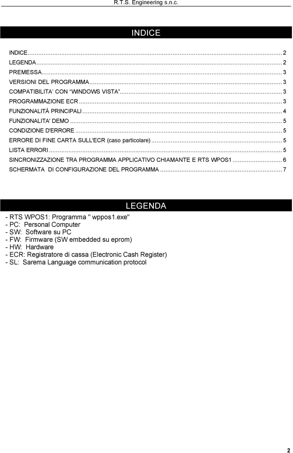 .. 5 SINCRONIZZAZIONE TRA PROGRAMMA APPLICATIVO CHIAMANTE E RTS WPOS1... 6 SCHERMATA DI CONFIGURAZIONE DEL PROGRAMMA... 7 LEGENDA - RTS WPOS1: Programma " wppos1.