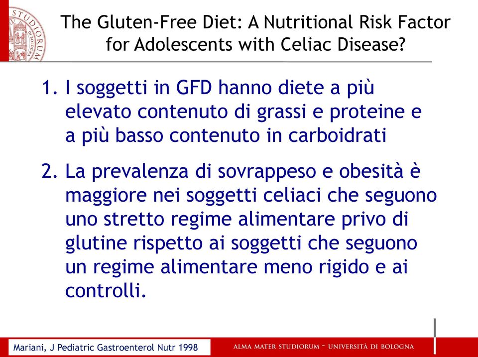 2. La prevalenza di sovrappeso e obesità è maggiore nei soggetti celiaci che seguono uno stretto regime alimentare