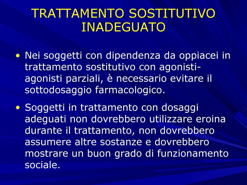 Soggetti in trattamento con dosaggi adeguati non dovrebbero utilizzare eroina durante il