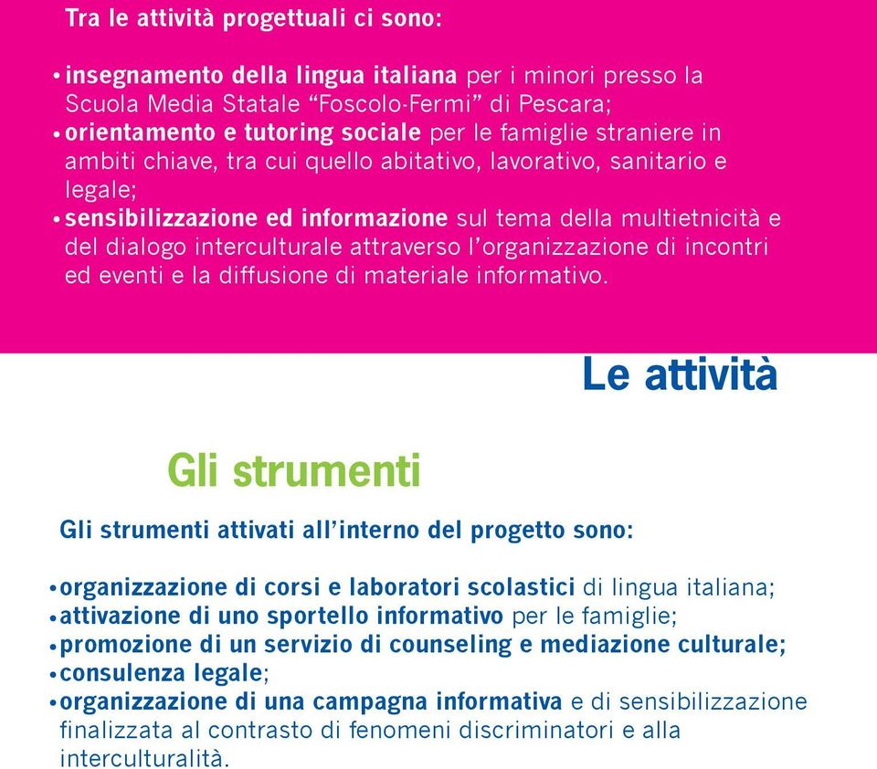 incontri ed eventi e la diffusione di materiale informativo.