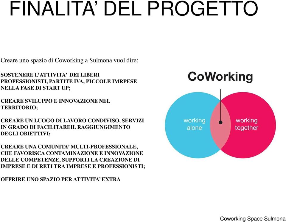 SERVIZI IN GRADO DI FACILITAREIL RAGGIUNGIMENTO DEGLI OBIETTIVI; CREARE UNA COMUNITA MULTI-PROFESSIONALE, CHE FAVORISCA