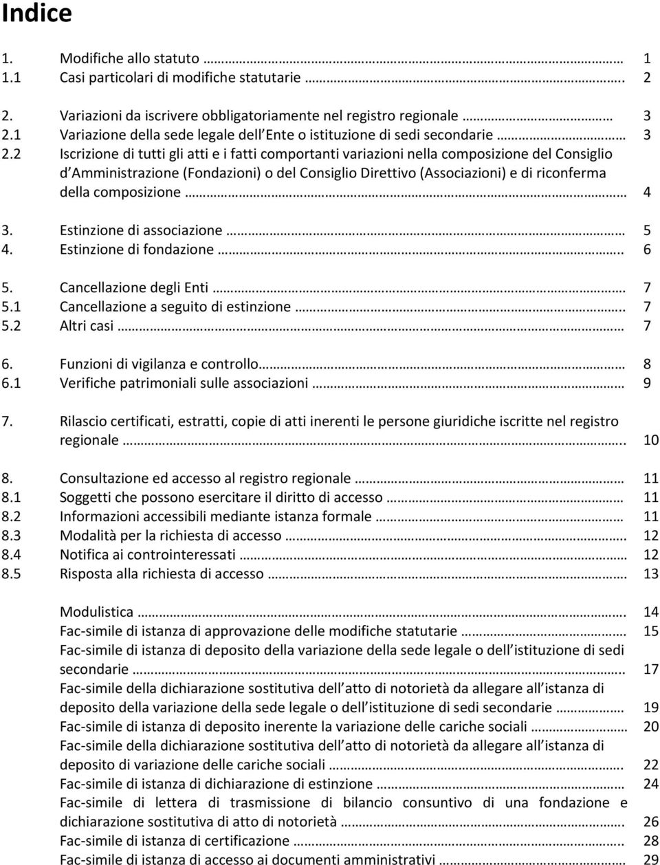 2 Iscrizione di tutti gli atti e i fatti comportanti variazioni nella composizione del Consiglio d Amministrazione (Fondazioni) o del Consiglio Direttivo (Associazioni) e di riconferma della