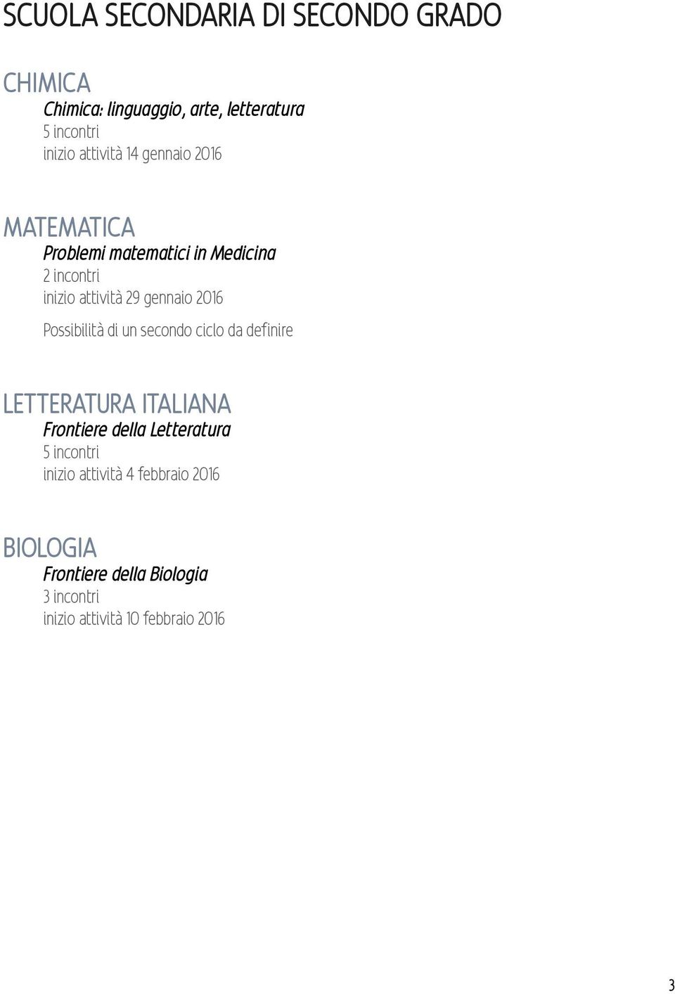 2016 Possibilità di un secondo ciclo da definire LETTERATURA ITALIANA Frontiere della Letteratura 5
