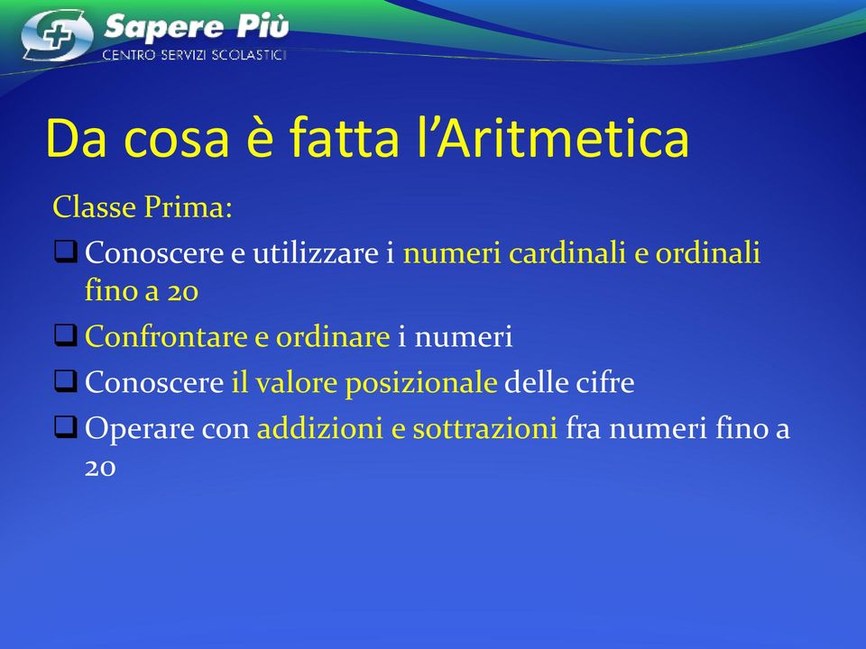 Confrontare e ordinare i numeri Conoscere il valore