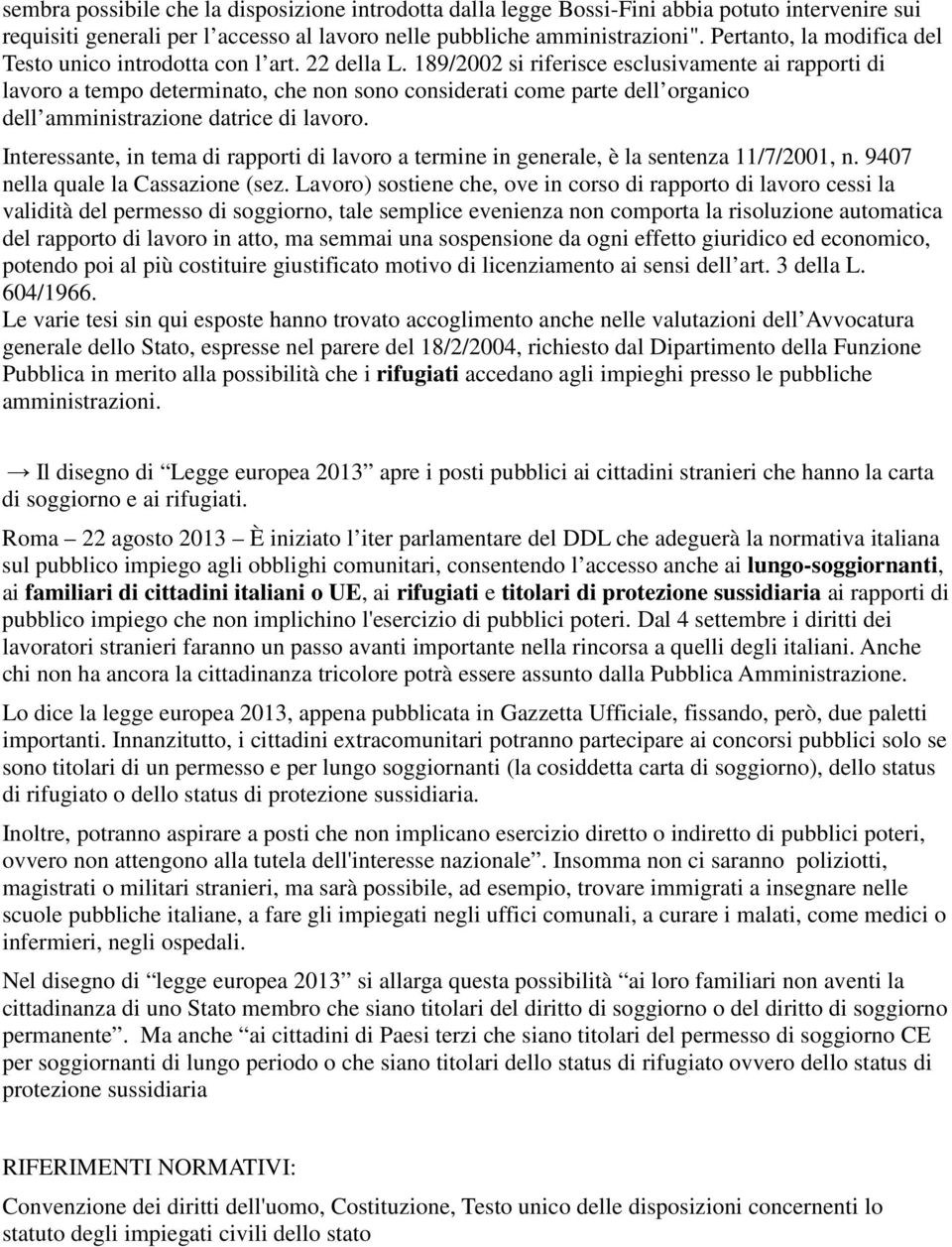 189/2002 si riferisce esclusivamente ai rapporti di lavoro a tempo determinato, che non sono considerati come parte dell organico dell amministrazione datrice di lavoro.