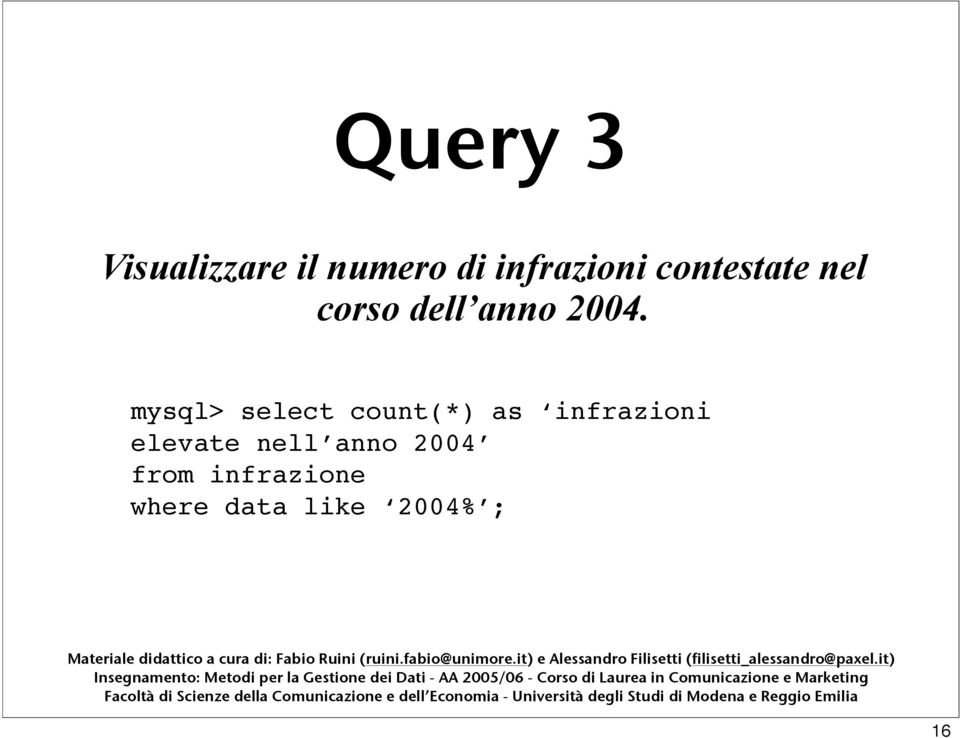 mysql> select count(*) as infrazioni elevate