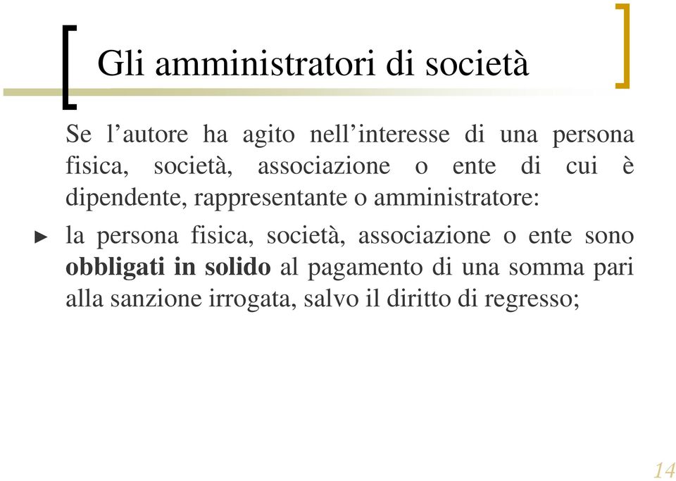 amministratore: la persona fisica, società, associazione o ente sono obbligati in