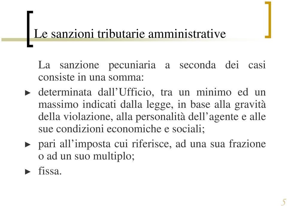 base alla gravità della violazione, alla personalità dell agente e alle sue condizioni