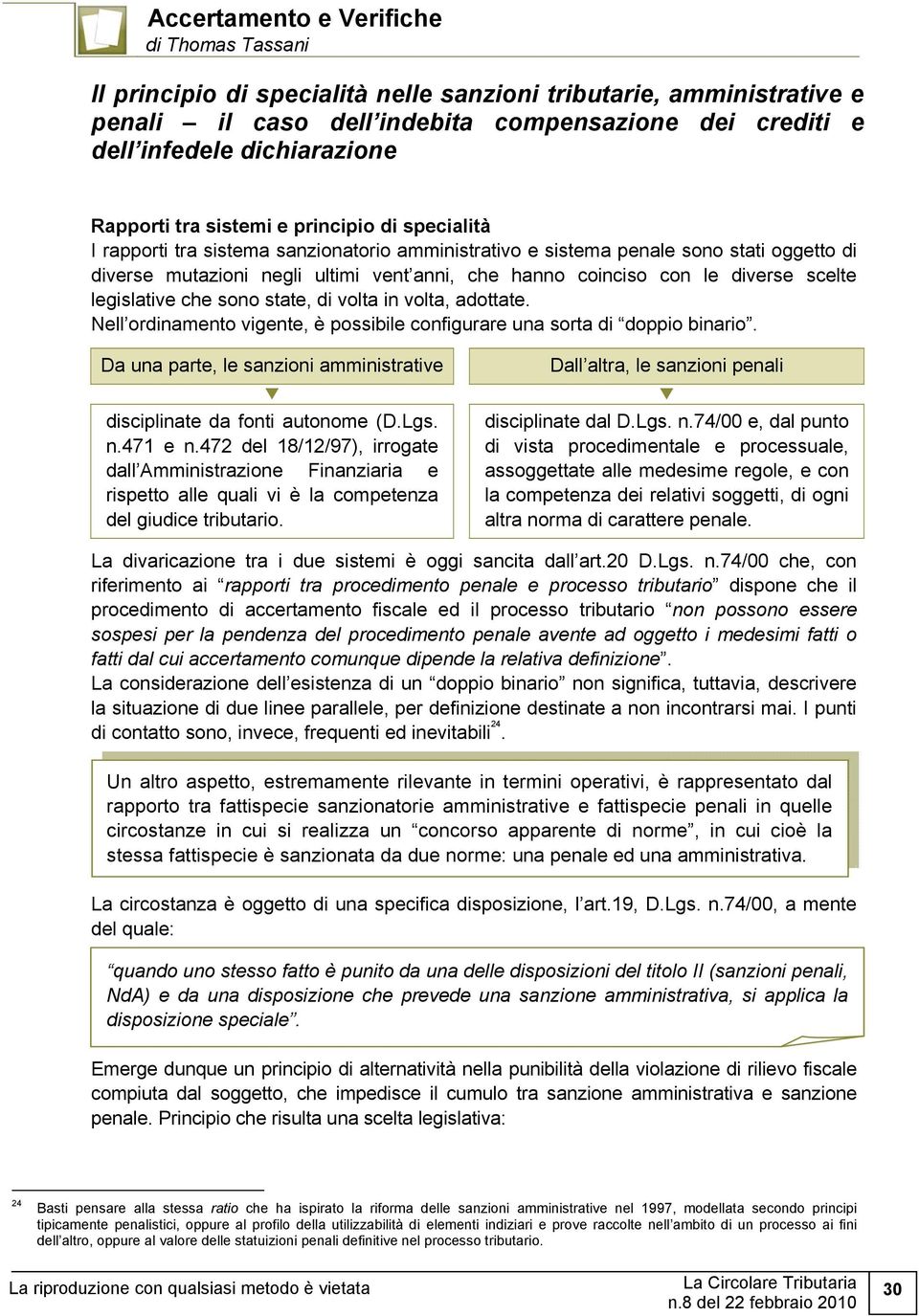 con le diverse scelte legislative che sono state, di volta in volta, adottate. Nell ordinamento vigente, è possibile configurare una sorta di doppio binario.