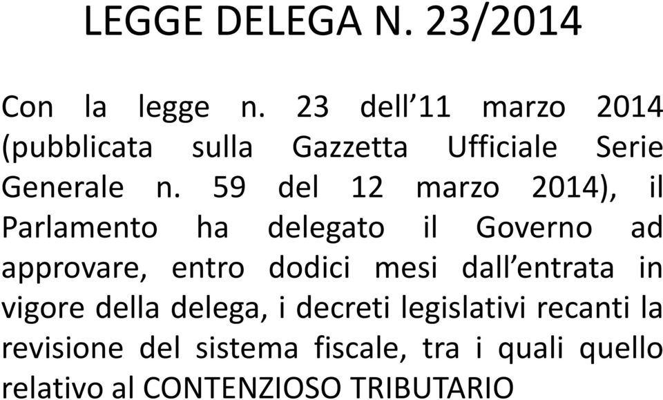 59 del 12 marzo 2014), il Parlamento ha delegato il Governo ad approvare, entro dodici