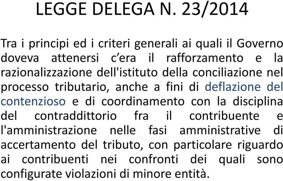 razionalizzazione dell'istituto della conciliazione nel processo tributario, anche a fini di deflazione del contenzioso e di