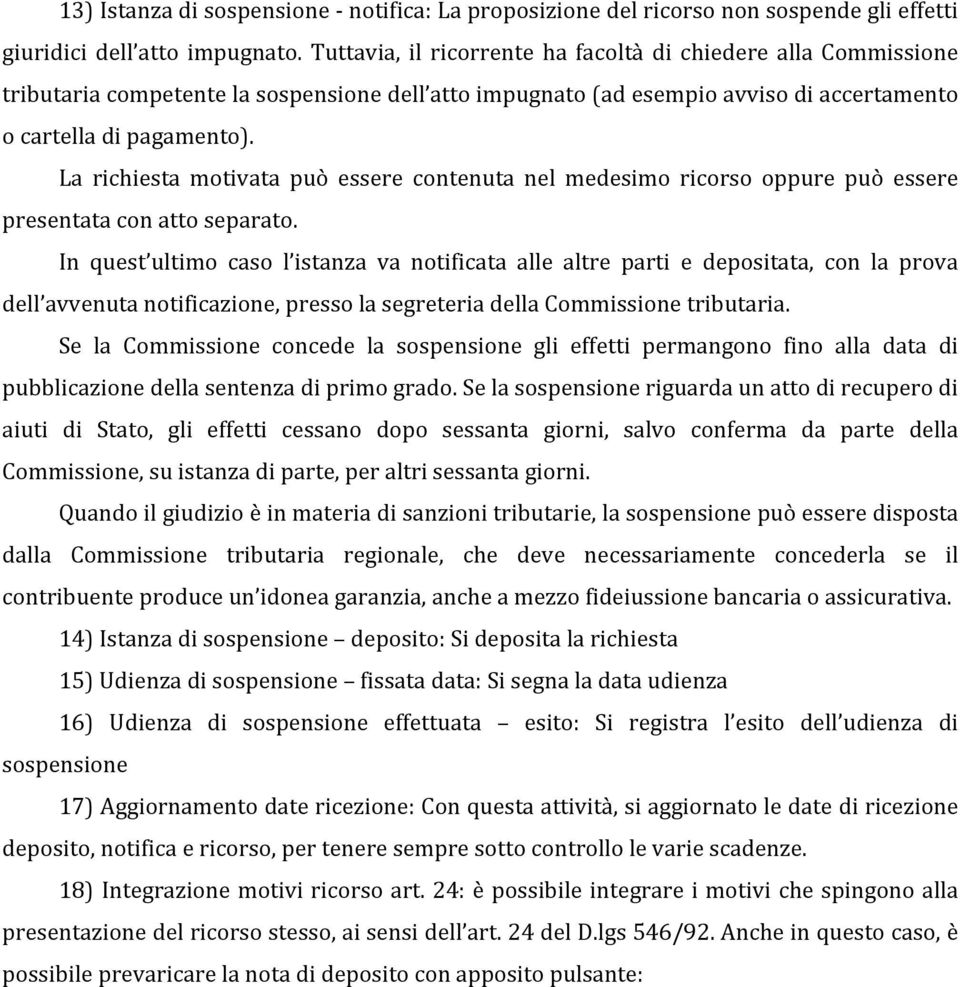 La richiesta motivata può essere contenuta nel medesimo ricorso oppure può essere presentata con atto separato.