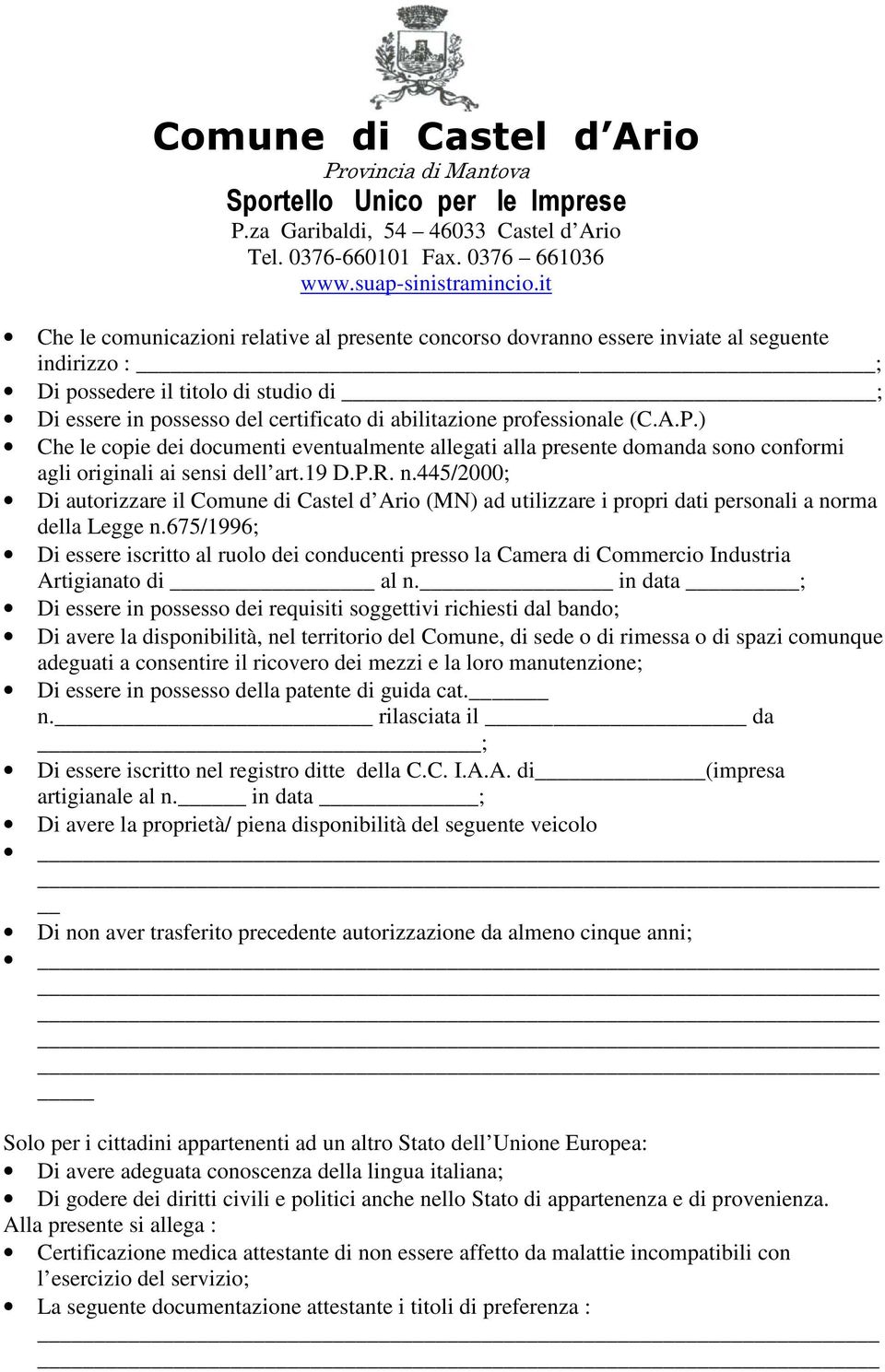 445/2000; Di autorizzare il Comune di Castel d Ario (MN) ad utilizzare i propri dati personali a norma della Legge n.
