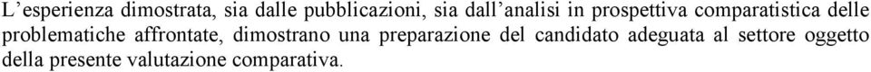 affrontate, dimostrano una preparazione del candidato