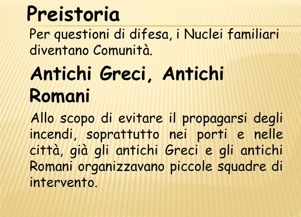 Antichi Greci, Antichi Romani Allo scopo di evitare il propagarsi