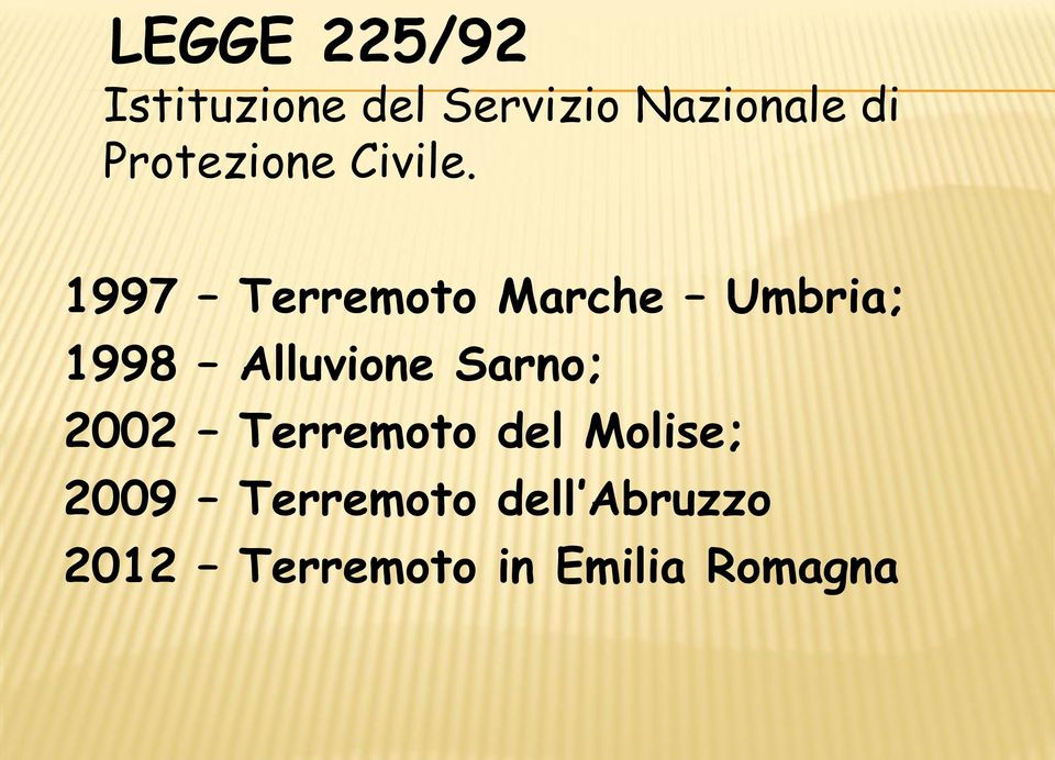 1997 Terremoto Marche Umbria; 1998 Alluvione Sarno;