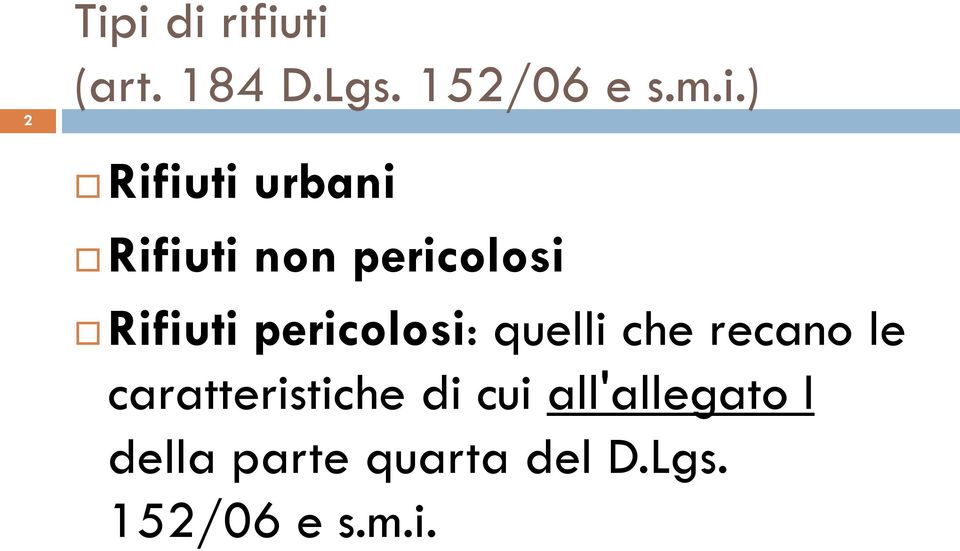 pericolosi: quelli che recano le caratteristiche di